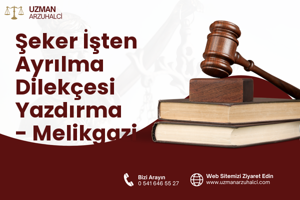 Şeker İşten Ayrılma Dilekçesi Yazdırma - Melikgazi