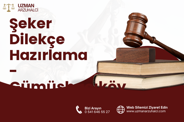 Şeker Dilekçe Hazırlama - Gümüşhacıköy