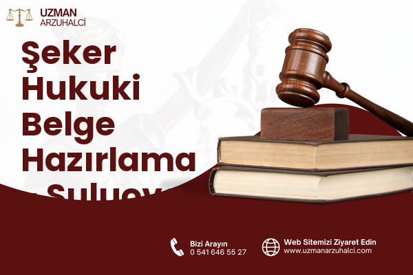 Şeker Hukuki Belge Hazırlama - Suluova