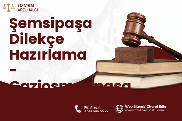 Şemsipaşa Dilekçe Hazırlama - Gaziosmanpaşa