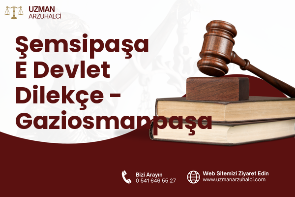 Şemsipaşa E Devlet Dilekçe - Gaziosmanpaşa