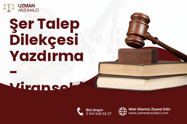 Şer Talep Dilekçesi Yazdırma - Viranşehir
