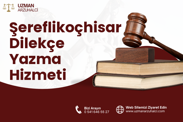 Şereflikoçhisar Dilekçe Yazma Hizmeti
