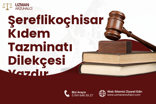 Şereflikoçhisar Kıdem Tazminatı Dilekçesi Yazdır