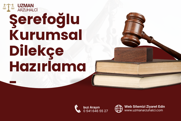 Şerefoğlu Kurumsal Dilekçe Hazırlama - Dulkadiroğlu