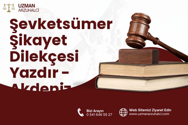 Şevketsümer Şikayet Dilekçesi Yazdır - Akdeniz