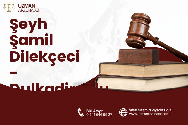 Şeyh Şamil Dilekçeci - Dulkadiroğlu