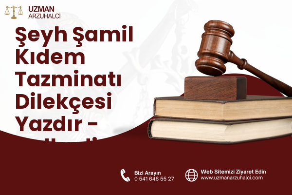 Şeyh Şamil Kıdem Tazminatı Dilekçesi Yazdır - Dulkadiroğlu
