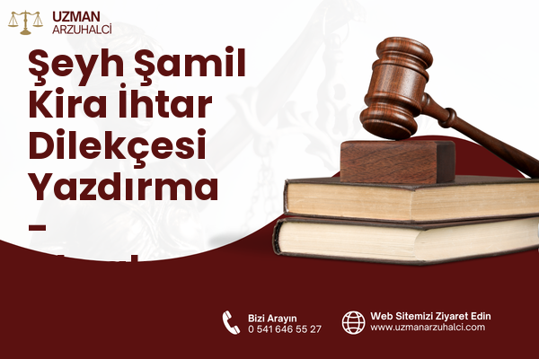Şeyh Şamil Kira İhtar Dilekçesi Yazdırma - Akçakent