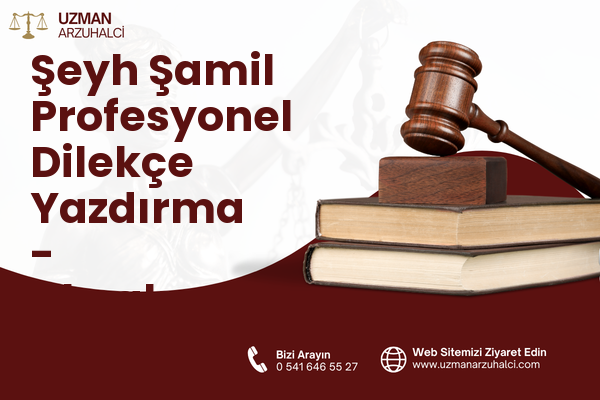 Şeyh Şamil Profesyonel Dilekçe Yazdırma - Akçakent
