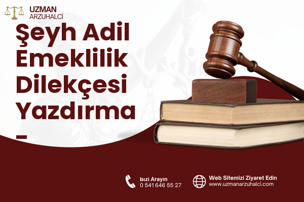 Şeyh Adil Emeklilik Dilekçesi Yazdırma - Dulkadiroğlu