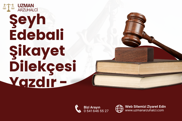 Şeyh Edebali Şikayet Dilekçesi Yazdır - Merkez