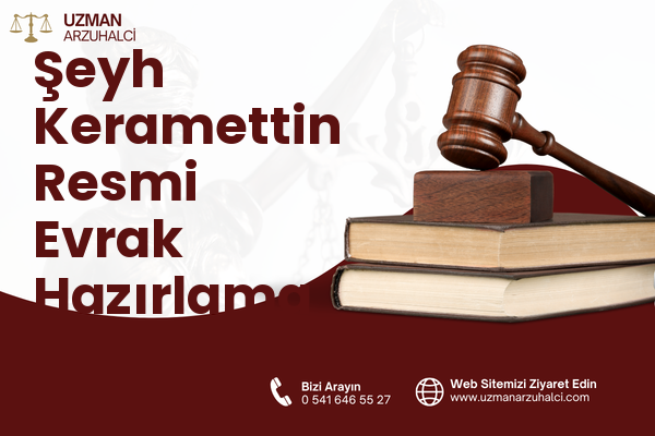 Şeyh Keramettin Resmi Evrak Hazırlama - Merkez