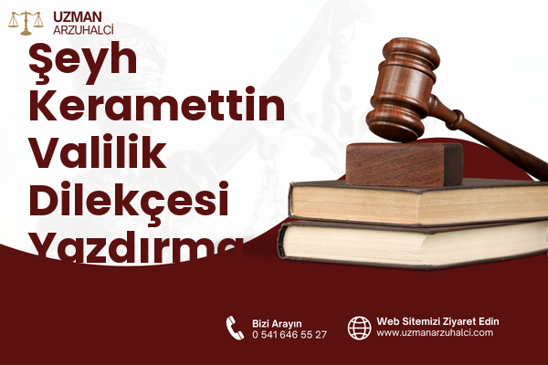 Şeyh Keramettin Valilik Dilekçesi Yazdırma - Merkez