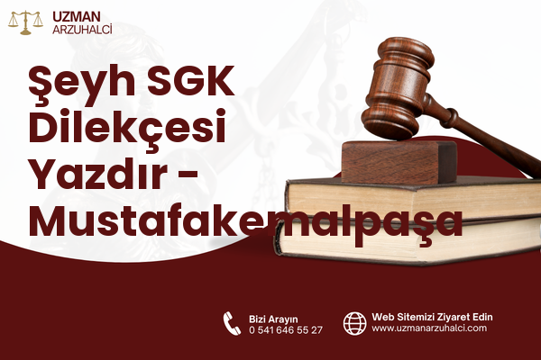 Şeyh SGK Dilekçesi Yazdır - Mustafakemalpaşa