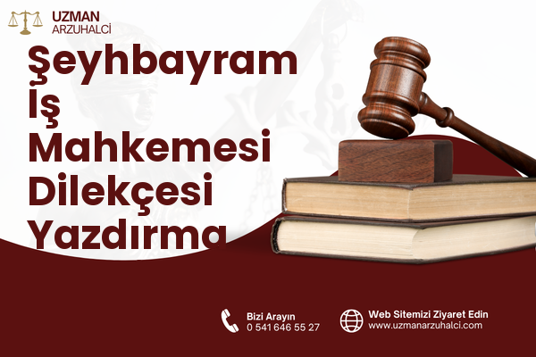 Şeyhbayram İş Mahkemesi Dilekçesi Yazdırma - Yeşilyurt