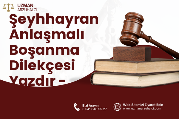 Şeyhhayran Anlaşmalı Boşanma Dilekçesi Yazdır - Merkez