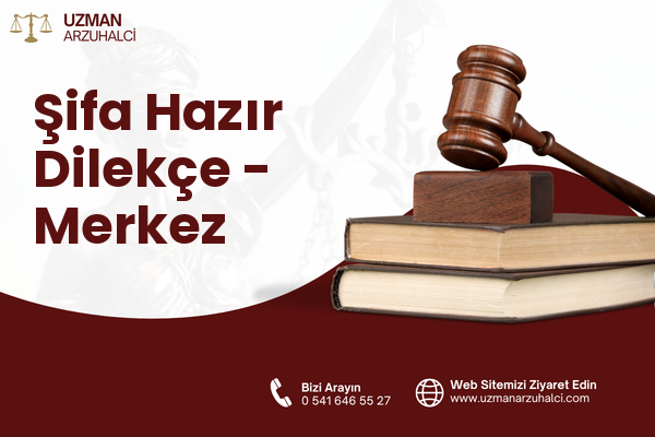 Şifa Hazır Dilekçe - Merkez