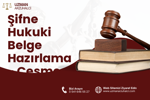 Şifne Hukuki Belge Hazırlama - Çeşme