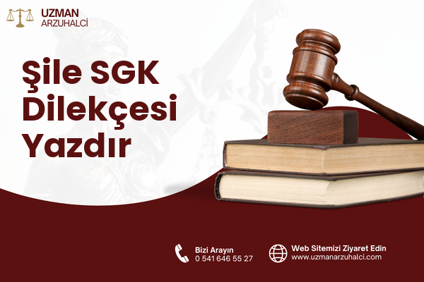 Şile SGK Dilekçesi Yazdır