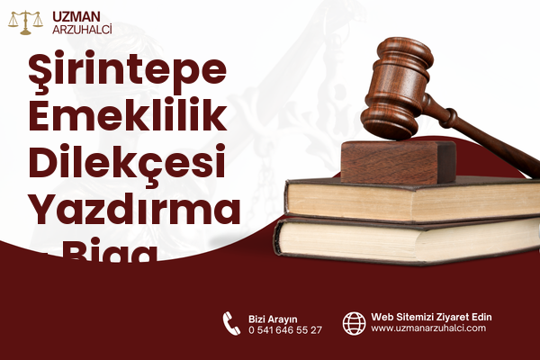 Şirintepe Emeklilik Dilekçesi Yazdırma - Biga