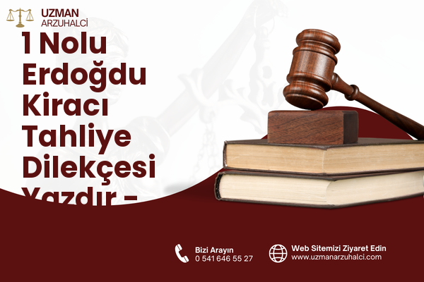 1 Nolu Erdoğdu Kiracı Tahliye Dilekçesi Yazdır - Ortahisar