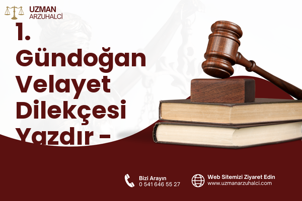 1. Gündoğan Velayet Dilekçesi Yazdır - Altıeylül