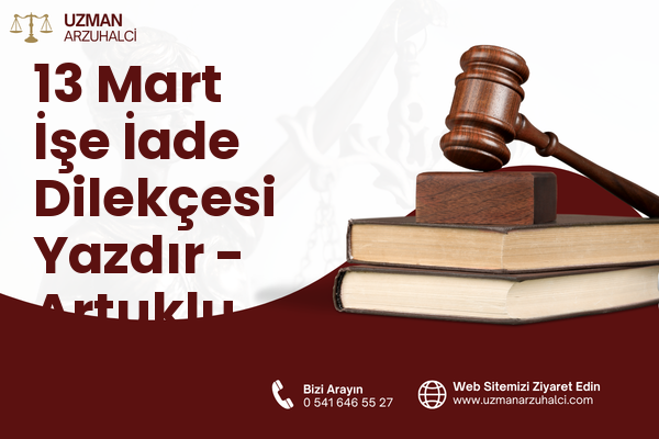 13 Mart İşe İade Dilekçesi Yazdır - Artuklu