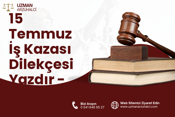 15 Temmuz İş Kazası Dilekçesi Yazdır - Dicle