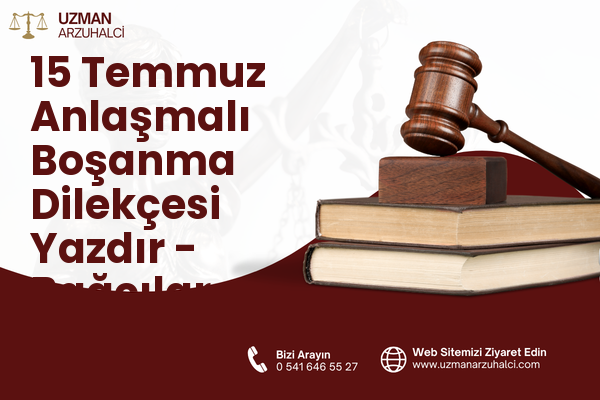 15 Temmuz Anlaşmalı Boşanma Dilekçesi Yazdır - Bağcılar