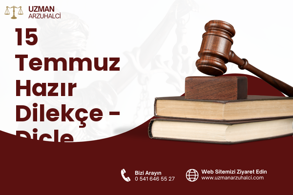 15 Temmuz Hazır Dilekçe - Dicle
