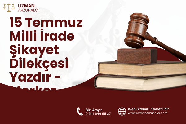 15 Temmuz Milli İrade Şikayet Dilekçesi Yazdır - Merkez