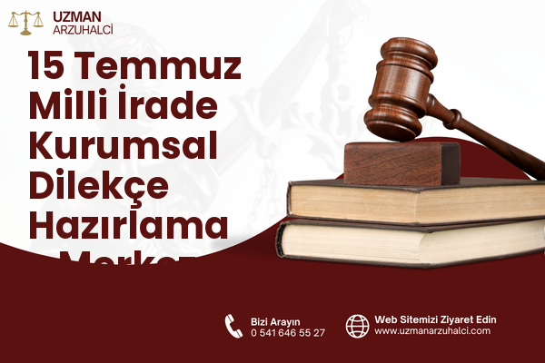 15 Temmuz Milli İrade Kurumsal Dilekçe Hazırlama - Merkez