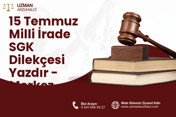 15 Temmuz Milli İrade SGK Dilekçesi Yazdır - Merkez