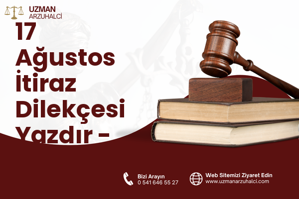 17 Ağustos İtiraz Dilekçesi Yazdır - Körfez