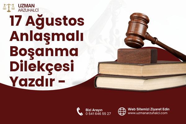 17 Ağustos Anlaşmalı Boşanma Dilekçesi Yazdır - Körfez