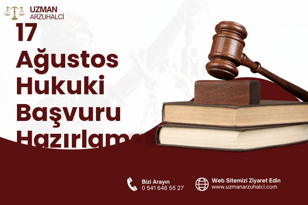 17 Ağustos Hukuki Başvuru Hazırlama - Körfez