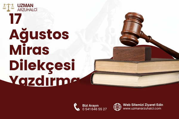 17 Ağustos Miras Dilekçesi Yazdırma - Körfez