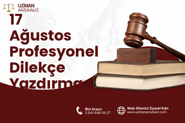 17 Ağustos Profesyonel Dilekçe Yazdırma - Körfez