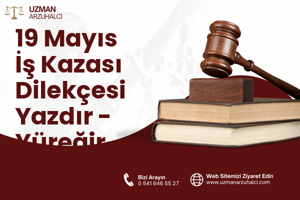 19 Mayıs İş Kazası Dilekçesi Yazdır - Yüreğir