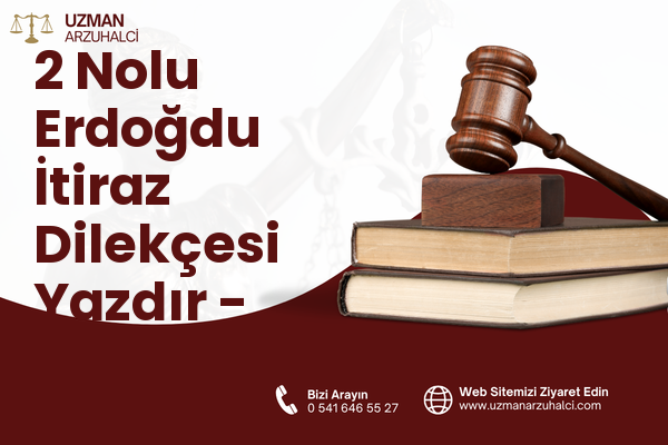 2 Nolu Erdoğdu İtiraz Dilekçesi Yazdır - Ortahisar