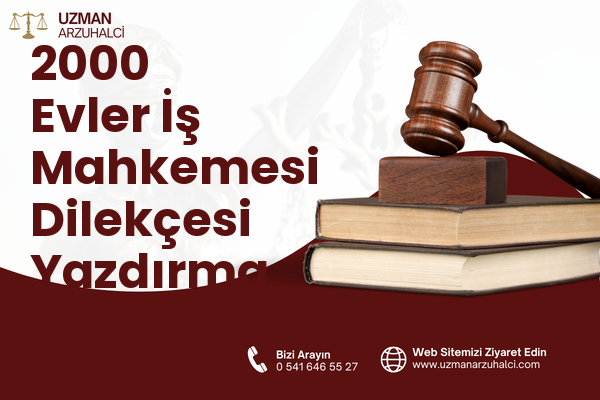 2000 Evler İş Mahkemesi Dilekçesi Yazdırma - Merkez