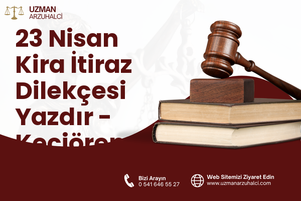 23 Nisan Kira İtiraz Dilekçesi Yazdır - Keçiören