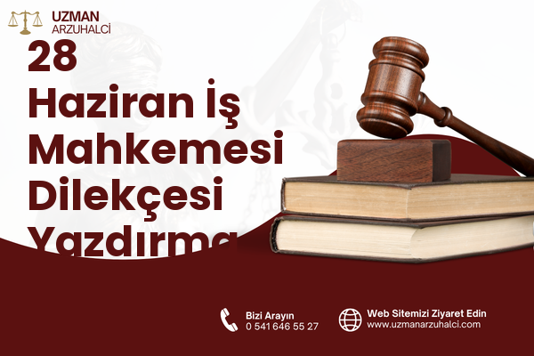28 Haziran İş Mahkemesi Dilekçesi Yazdırma - İzmit