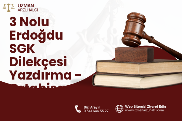3 Nolu Erdoğdu SGK Dilekçesi Yazdırma - Ortahisar