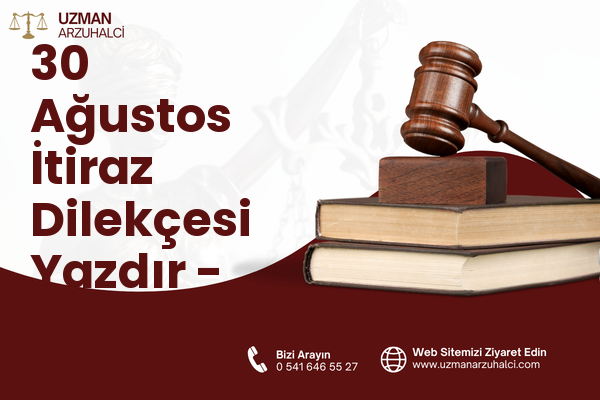 30 Ağustos İtiraz Dilekçesi Yazdır - Merkez