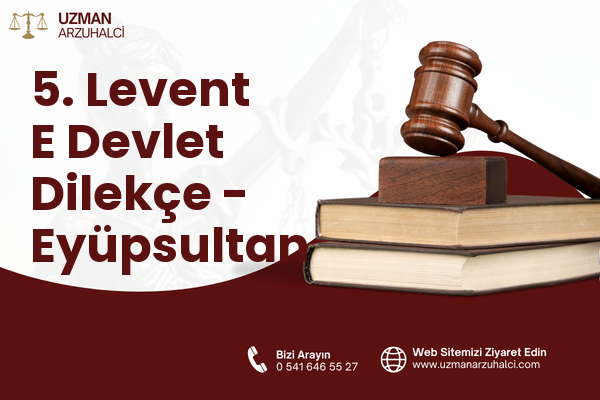 5. Levent E Devlet Dilekçe - Eyüpsultan