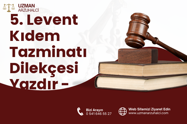 5. Levent Kıdem Tazminatı Dilekçesi Yazdır - Eyüpsultan