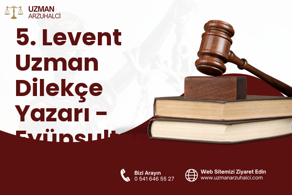5. Levent Uzman Dilekçe Yazarı - Eyüpsultan