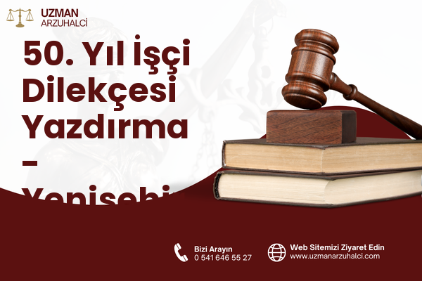 50. Yıl İşçi Dilekçesi Yazdırma - Yenişehir